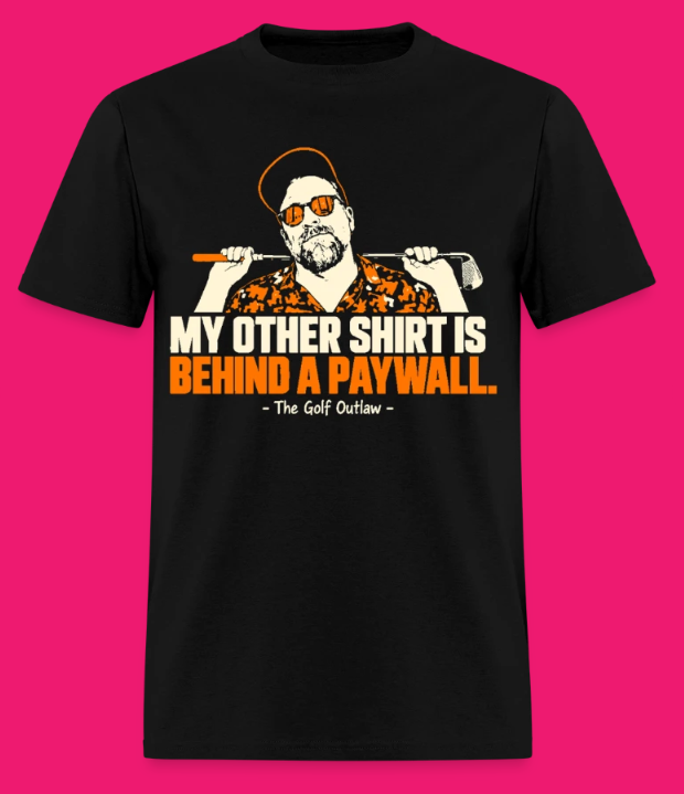 Black Golf Outlaw T-shirt featuring Tony and the words My other shirt is behind a paywall.